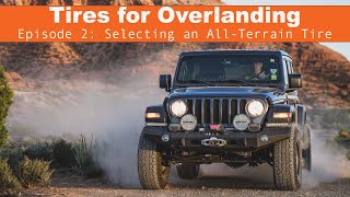 Tires for Overlanding Selecting an All Terrain tire [upl. by Liagibba]