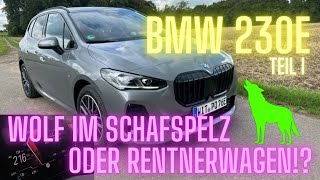 BMW 230e Active Tourer  Wolf im Schafspelz oder Rentnerwagen [upl. by Nehtanhoj]