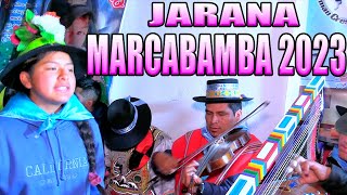 Jarana en MARCABAMBA 2023 Con Dulce Capulí de Parinacochas  Alcrán amp Pacheco  Fam CRUZ CAYO🎻🎵 [upl. by Mcneil576]