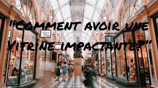 Comment réaliser une vitrine de magasin impactantecomment donner envie aux clients dentrer [upl. by Ylnevaeh]