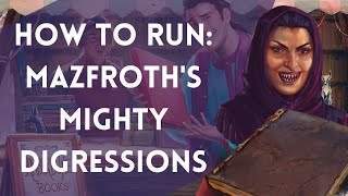 How to Run Mazfroths Mighty Digressions  DampD  5e  Dungeon Master Advice [upl. by Ainar854]