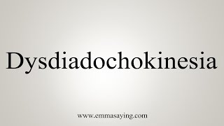 How To Say Dysdiadochokinesia [upl. by Hanas]