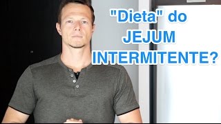 Dieta Do Jejum Intermitente Bom ou Ruim [upl. by Orson]