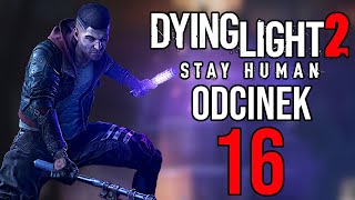 O CO TU CHODZI CO TU SIĘ DZIEJE  Dying Light 2 Stay Human 16 PC PL [upl. by Nananne]