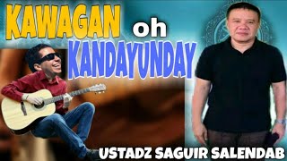 KAWAGAN AH KAPENDAYUNDAY  SAGUIR SALENDAB MUHADARA 2021 [upl. by Ximenez310]