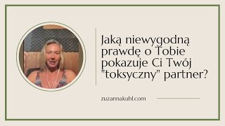 Jaką niewygodną prawdę o Tobie pokazuje Ci Twój quottoksycznyquot partner cz 1 [upl. by Ynad150]