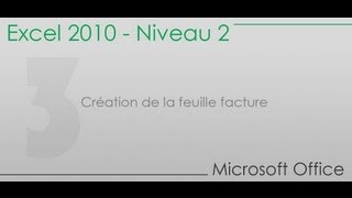 Formation Excel niveau 2  Partie 3  Création de la feuille facture [upl. by Hehre]