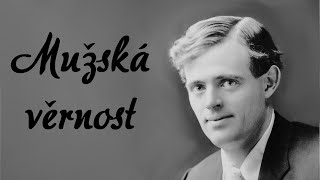 Jack London  Mužská věrnost [upl. by Anaiq]