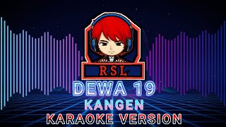 DEWA 19 KANGEN KARAOKE VERSION [upl. by Otrepur]