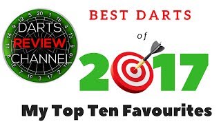 Best Darts Of 2017 My Top Ten Favourites [upl. by Brebner]