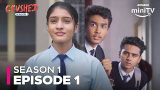 Crushed Season 1 Episode 1 ft Aadhya Anand Rudhraksh Jaiswal Arjun Deswal  Amazon miniTV [upl. by Tiphanie906]