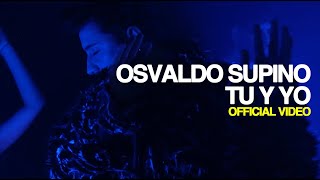 Osvaldo Supino  Tu Y Yo Official Video [upl. by Gader465]