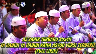 AZ ZAHIR TERBARU 2024 YA HABIBI YA HABIBI KAIFA ASYQO VERSI TERBARU FULL LIRIK [upl. by Rhyner178]