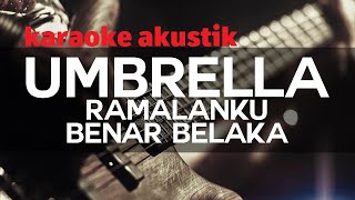 Umbrella  Ramalanku Benar Belaka Akustik Karaoke [upl. by Elleval959]