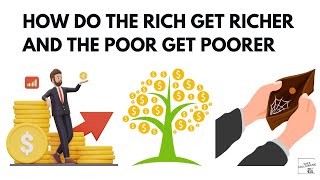 How Do The Rich Get Richer And The Poor Get Poorer [upl. by Eatnuahc60]