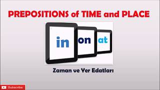 PREPOSITIONS of TIME and PLACE Zaman ve Yer Edatları [upl. by Zizaludba]