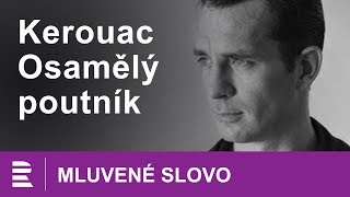 Jack Kerouac Osamělý poutník  MLUVENÉ SLOVO CZ [upl. by Chaddy]