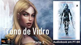 Trono De Vidro parte 2 – Throne of Glass – Vol 1 – Sarah J Maas  audiobook em PT BR [upl. by Masterson]