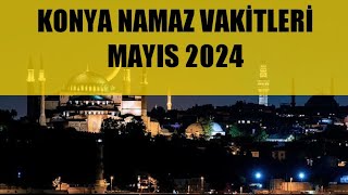 Konya Namaz Vakitleri  MAYIS 2024 [upl. by Ahsek]