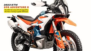 The 890 Adventure R Is Designed for The Most Touring Capable OffRoad  2023 KTM 890 Adventure R [upl. by Ahsinnek]