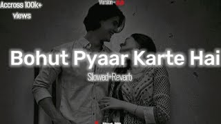 Bahut Pyar karte Hai20  Rahul Jain SlowedReverb loFi ll Use Headphones 🎧 ll xHeart290 [upl. by Ahsekim359]