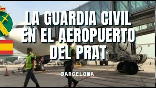 La Guardia Civil en el Aeropuerto de El Prat Barcelona [upl. by Xet]