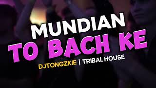 MUNDIAN TO BACK KE  TRIBAL HOUSE  DJTONGZKIE REMIX 2024 [upl. by Anaitak]