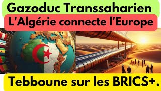 Gazoduc Transsaharien  Un pas de plus vers lEurope  Tebboune clarifie sur les BRICS [upl. by Friedrick837]