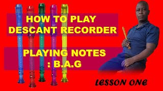 HOW TO Play descant recorder note BAG Lesson one 1 [upl. by Osbourne]