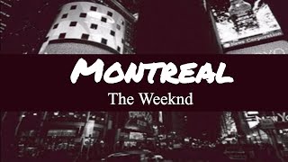 The Weeknd  Montreal Lyrics ♥ [upl. by Earleen]