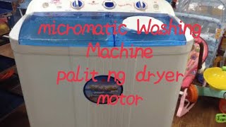 micromatic Washing Machine palit ng dryer motorlay Electronics [upl. by Lleuqram]