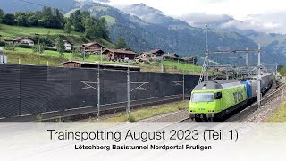 Lötschberg Basistunnel Nordportal  Trainspotting im August 2023 Teil 1  4K [upl. by Rednave]