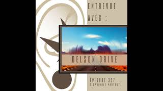 327  Entrevue avec Delson Drive [upl. by Onit]