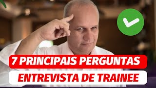 7 PRINCIPAIS PERGUNTAS DE UMA ENTREVISTA DE TRAINEE [upl. by Enak460]