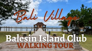 Walking Tour  Bali Village Balesin Island Club Alphaland [upl. by Reilly]