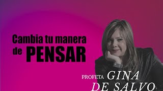 Cambia tu manera de pensar Profeta Gina De Salvo [upl. by Tanya721]