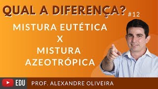 Qual a diferença mistura eutética e mistura azeotrópica [upl. by Bacon]