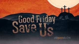 Skit Guys  Good Friday Save Us [upl. by Paymar]