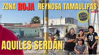 ZONA ROJA AQUILES SERDÁN REYNOSA LA MALOSA TAMAULIPAS [upl. by Sender]