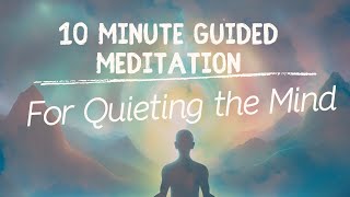 10 Minute Guided Meditation for Quieting the Mind [upl. by Jun]