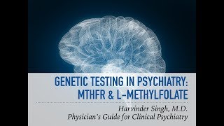 Genetics in Psychiatry MTHFR and L Methylfolate [upl. by Lawtun617]