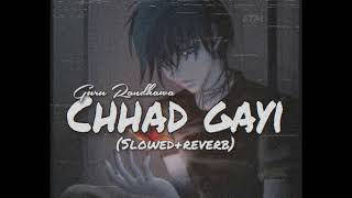 Chhad Gayi  Guru Randhawa slowedreverb lofi [upl. by Ylak]