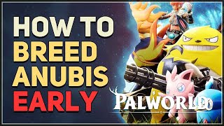 How to Breed Anubis Early Palworld [upl. by Ashli]