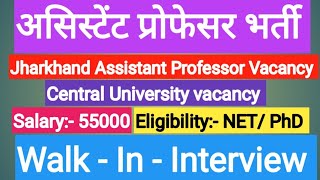 Jharkhand Asst Professor Vacancy 2024  Central University vacancy  Interview Only  interview UN [upl. by Anorahs]