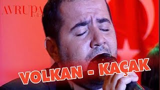 Volkan quotKaçakquot Şarkısını Söylüyor  Avrupa Yakası [upl. by Anele]