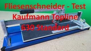 Kaufmann Fliesenschneider Topline 630 Standard Testergebnis [upl. by Utica]