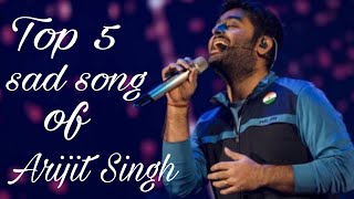 New sad song of Arijit Singh  Top 5 songs of Arijit Singh  Heart touching songs💘💘💔💔💯 [upl. by Frulla]