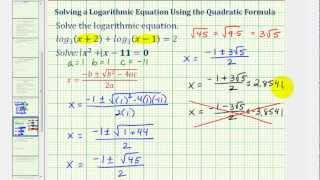 Ex Solve a Logarithmic Equation Requiring the Quadratic Formula [upl. by Dobb620]