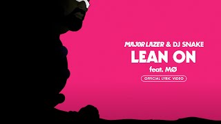 Major Lazer amp DJ Snake  Lean On feat MØ Official Lyric Video [upl. by Eden]