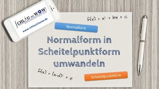 Normalform in Scheitelpunktform umwandeln [upl. by Elauqsap]